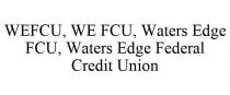 WEFCU, WE FCU, WATERS EDGE FCU, WATERS EDGE FEDERAL CREDIT UNION