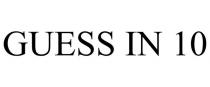 GUESS IN 10