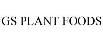GS PLANT FOODS