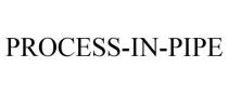 PROCESS-IN-PIPE