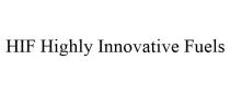 HIF HIGHLY INNOVATIVE FUELS