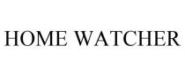 HOME WATCHER