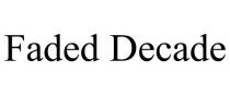 FADED DECADE