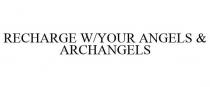 RECHARGE W/YOUR ANGELS & ARCHANGELS