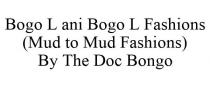 BOGO L ANI BOGO L FASHIONS (MUD TO MUD FASHIONS) BY THE DOC BONGO