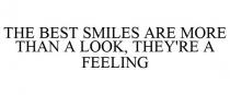 THE BEST SMILES ARE MORE THAN A LOOK, THEY'RE A FEELING