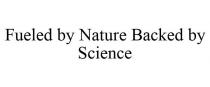 FUELED BY NATURE BACKED BY SCIENCE