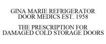 GINA MARIE REFRIGERATOR DOOR MEDICS EST. 1958 THE PRESCRIPTION FOR DAMAGED COLD STORAGE DOORS