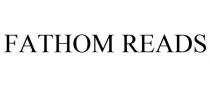 FATHOM READS