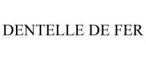 DENTELLE DE FER