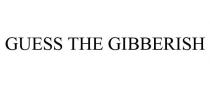 GUESS THE GIBBERISH