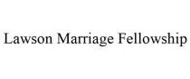 LAWSON MARRIAGE FELLOWSHIP