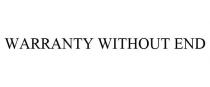 WARRANTY WITHOUT END
