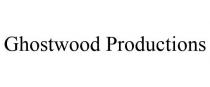 GHOSTWOOD PRODUCTIONS