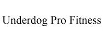 UNDERDOG PRO FITNESS
