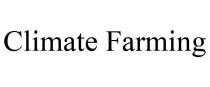 CLIMATE FARMING