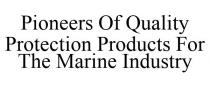 PIONEERS OF QUALITY PROTECTION PRODUCTS FOR THE MARINE INDUSTRY