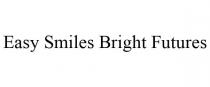 EASY SMILES BRIGHT FUTURES