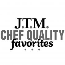 J.T.M. CHEF QUALITY FAVORITES