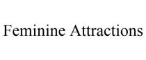 FEMININE ATTRACTIONS