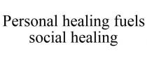 PERSONAL HEALING FUELS SOCIAL HEALING