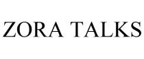 ZORA TALKS