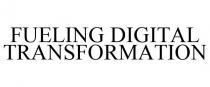 FUELING DIGITAL TRANSFORMATION