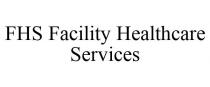 FHS FACILITY HEALTHCARE SERVICES