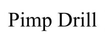 PIMP DRILL