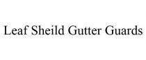 LEAF SHEILD GUTTER GUARDS