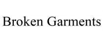 BROKEN GARMENTS