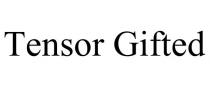 TENSOR GIFTED