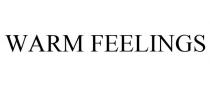 WARM FEELINGS