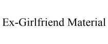 EX-GIRLFRIEND MATERIAL