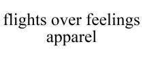 FLIGHTS OVER FEELINGS APPAREL