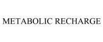 METABOLIC RECHARGE