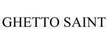 GHETTO SAINT