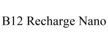B12 RECHARGE NANO