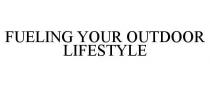 FUELING YOUR OUTDOOR LIFESTYLE