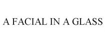 A FACIAL IN A GLASS