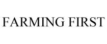 FARMING FIRST