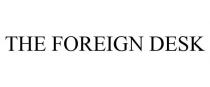 THE FOREIGN DESK