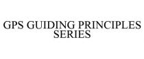 GPS GUIDING PRINCIPLES SERIES