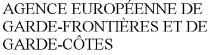 AGENCE EUROPENNE DE GARDE-FRONTIRES ET DE GARDE-CTES