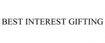 BEST INTEREST GIFTING