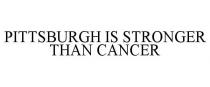 PITTSBURGH IS STRONGER THAN CANCER