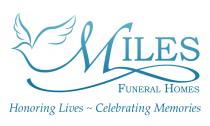 MILES FUNERAL HOMES HONORING LIVES ~ CELEBRATING MEMORIES