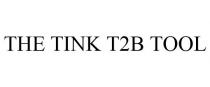THE TINK T2B TOOL