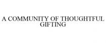 A COMMUNITY OF THOUGHTFUL GIFTING