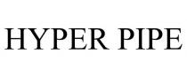 HYPER PIPE